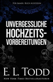 Unvergessliche Hochzeitsvorbereitungen