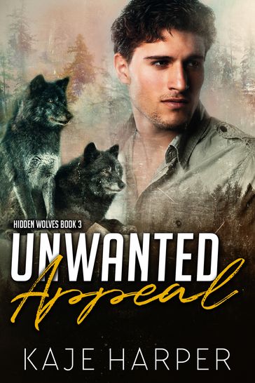 Unwanted Appeal: Hidden Wolves 3 - Kaje Harper
