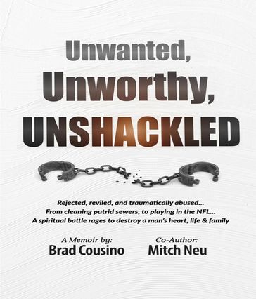 Unwanted, Unworthy, UNSHACKLED - Brad Cousino - TBD
