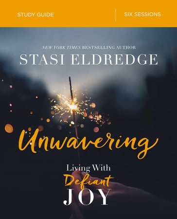 Unwavering Bible Study Guide - Stasi Eldredge