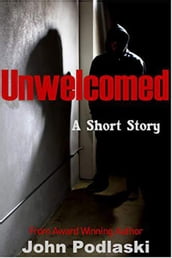 Unwelcomed: A Short Story
