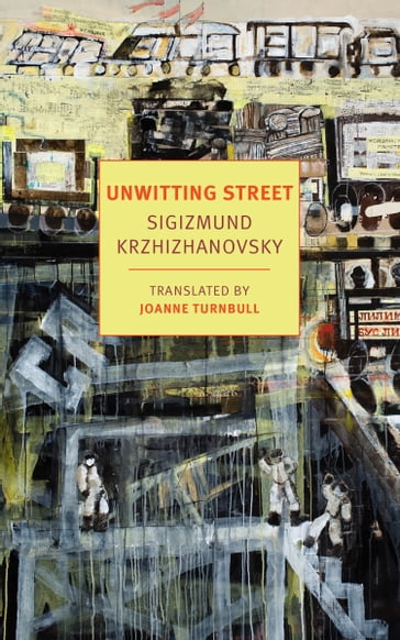 Unwitting Street - Sigizmund Krzhizhanovsky