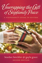 Unwrapping The Gift of Stepfamily Peace