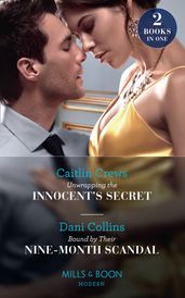 Unwrapping The Innocent s Secret / Bound By Their Nine-Month Scandal: Unwrapping the Innocent s Secret / Bound by Their Nine-Month Scandal (Mills & Boon Modern)
