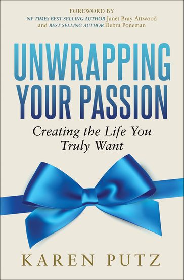 Unwrapping Your Passion - Karen Putz