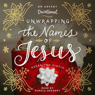 Unwrapping the Names of Jesus - Asheritah Ciuciu