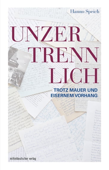 Unzertrennlich trotz Mauer und Eisernem Vorhang - Hanno Speich