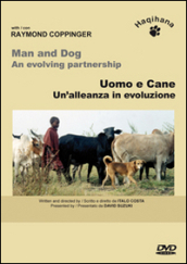 Uomo e cane. Un alleanza in evoluzione. DVD