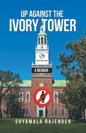 Up Against the Ivory Tower: a Memoir