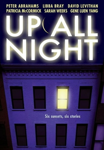 Up All Night - David Levithan - Gene Luen Yang - Libba Bray - Patricia McCormick - Peter Abrahams - Sarah Weeks