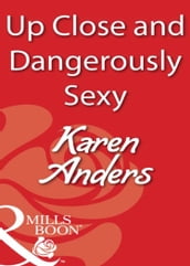 Up Close and Dangerously Sexy (Mills & Boon Blaze)