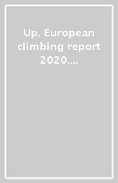 Up. European climbing report 2020. Annuario di alpinismo europeo