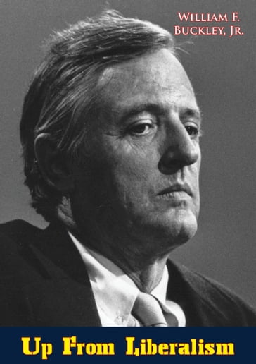 Up From Liberalism - Jr. William F. Buckley