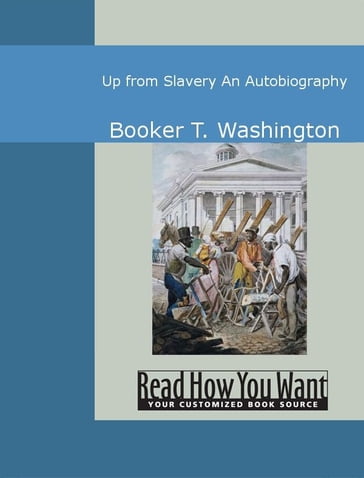 Up From Slavery: An Autobiography - Booker T. Washington