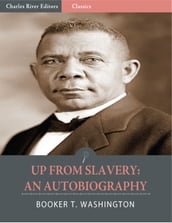 Up From Slavery: An Autobiography (Illustrated Edition)