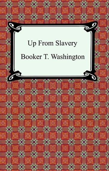 Up From Slavery - Booker T. Washington