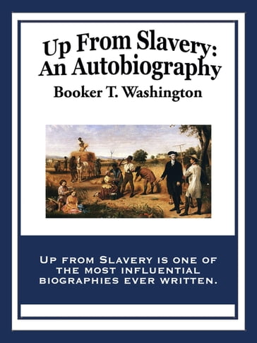 Up From Slavery - Booker T. Washington
