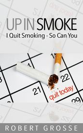 Up in Smoke: I Quit Smoking So Can You