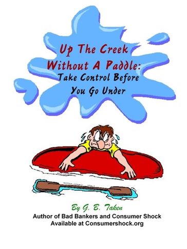 Up The Creek Without A Paddle: Take Control Before You Go Under - GB Taken