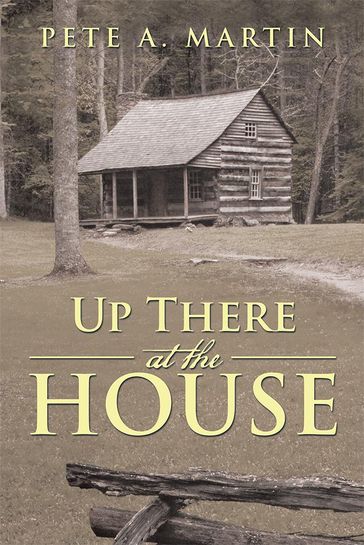 Up There at the House - Pete A. Martin