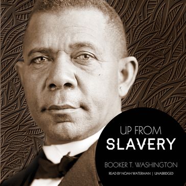 Up from Slavery - Booker T. Washington