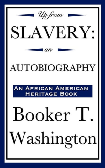 Up from Slavery - Booker T. Washington