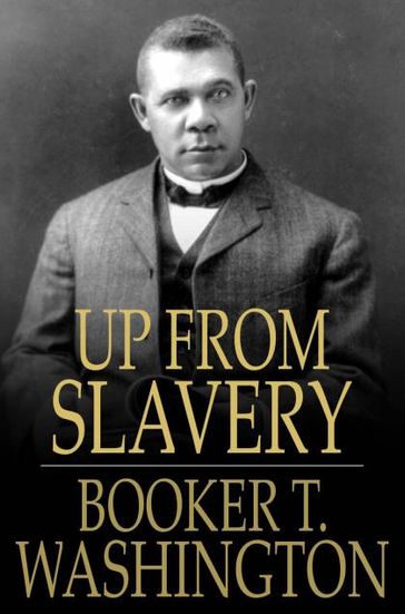 Up from Slavery - Booker T. Washington