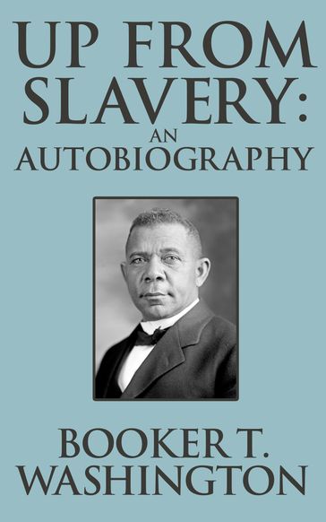 Up from Slavery - Booker T. Washington