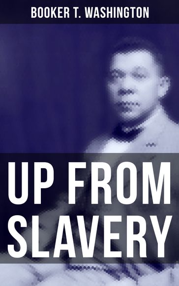 Up from Slavery - Booker T. Washington