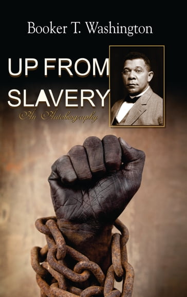 Up from Slavery - Booker T. Washington