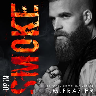 Up in Smoke: A King Series Novel - T.M. Frazier