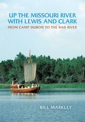 Up the Missouri River with Lewis and Clark