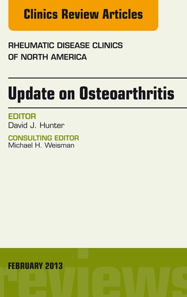 Update on Osteoarthritis, An Issue of Rheumatic Disease Clinics - David J. Hunter - MBBS - PhD