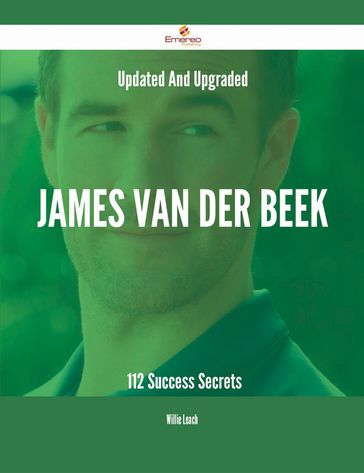 Updated And Upgraded James Van Der Beek - 112 Success Secrets - Willie Leach