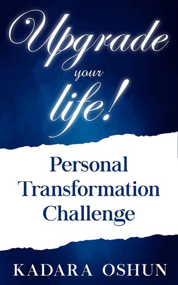 Upgrade your life! Personal Transformation Challenge - Kadara Oshun