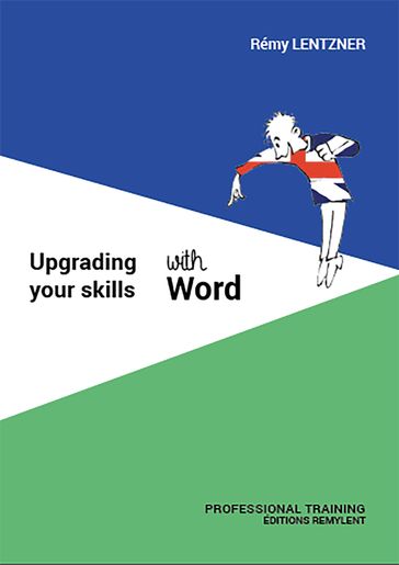 Upgrading your skills with Word - Rémy Lentzner