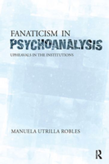 Upheavals in the Psychoanalytical Institutions II - Manuela Utrilla Robles