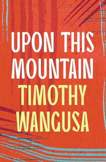 Upon This Mountain - Timothy Wangusa