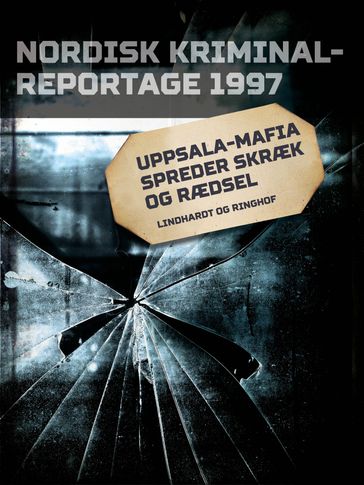 Uppsala-mafia spreder skræk og rædsel - Diverse