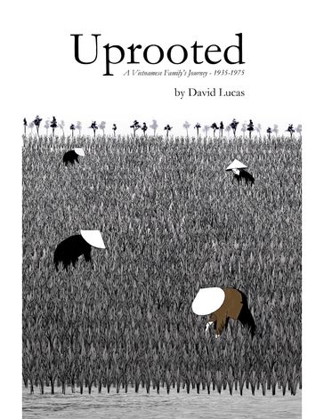 Uprooted - A Vietnamese Family's Journey, 1935-1975 - David Lucas