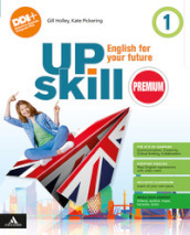Upskill premium. English for your future. With Your visual organise, Holiday book, Culture & Citizenship. Per la Scuola media. Con e-book. Con espansione online. Vol. 1