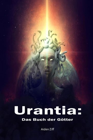 Urantia: Das Buch der Götter - Aiden Ziff
