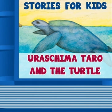 Urashima Taro and the Turtle - Andrew Lang