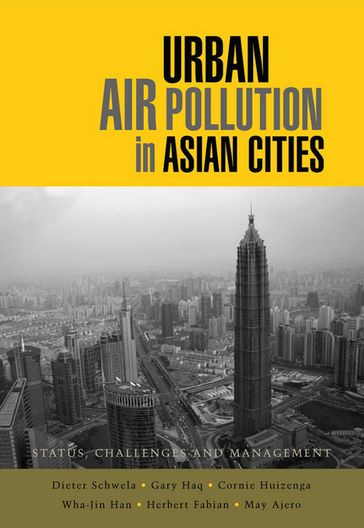Urban Air Pollution in Asian Cities - Cornie Huizenga - Dieter Schwela - Gary Haq - Herbert Fabian - May Ajero. - Wha-Jin Han