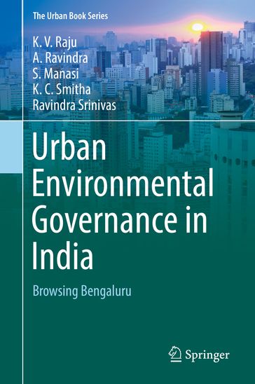 Urban Environmental Governance in India - K.V. Raju - A. Ravindra - S. Manasi - K.C. Smitha - Ravindra Srinivas