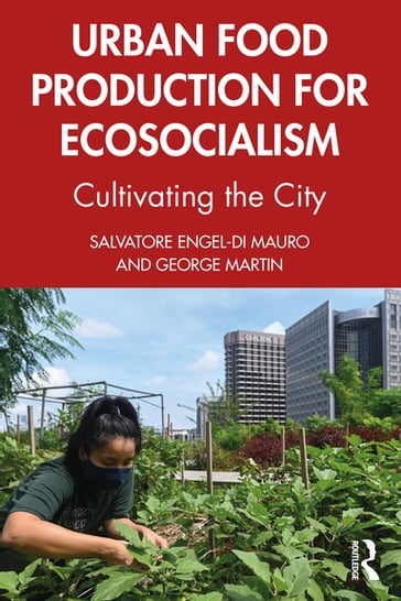 Urban Food Production for Ecosocialism - George Martin - Salvatore Engel-Di Mauro