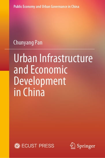 Urban Infrastructure and Economic Development in China - Chunyang Pan