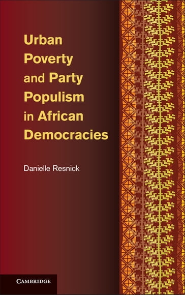 Urban Poverty and Party Populism in African Democracies - Danielle Resnick
