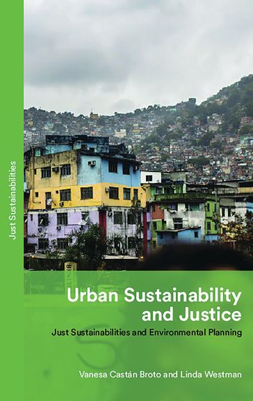 Urban Sustainability and Justice - Vanesa Castán Broto - Linda Westman