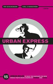 Urban express : 15 urban rules to help you navigate the new world that